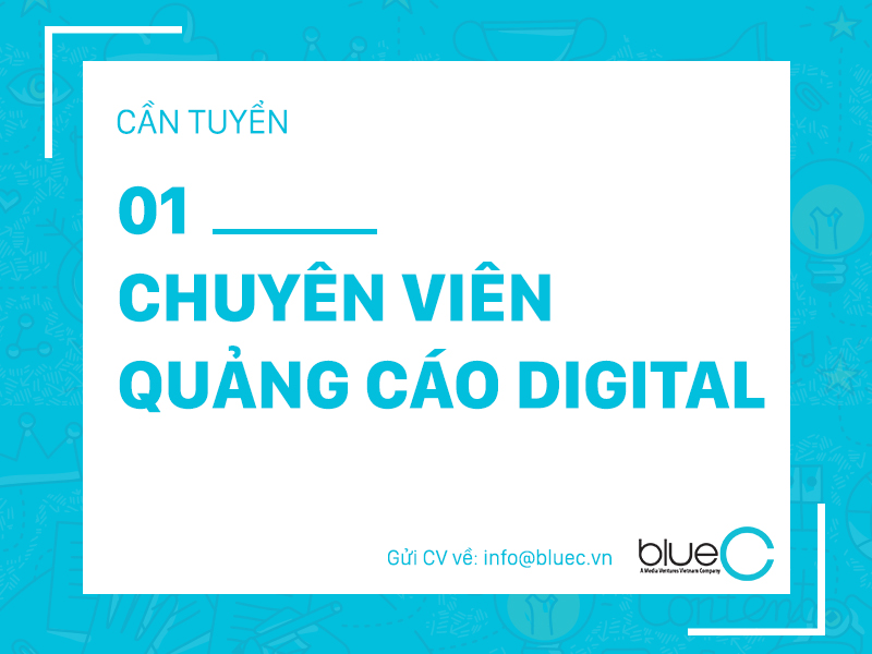 [Tuyển dụng Blue C] 01 Chuyên viên quảng cáo Digital (Digital Marketing Executive)