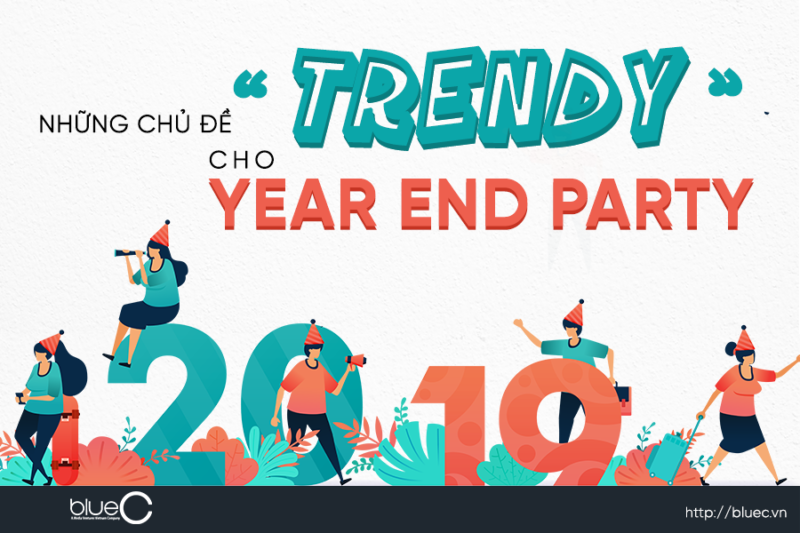 Những chủ đề “trendy” cho Year End Party 2019