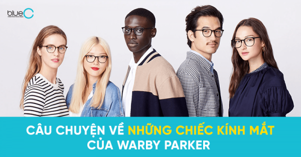 Warby Parker: Chiến lược kinh doanh phản ánh giá trị cốt lõi