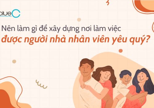 Nên làm gì để xây dựng nơi làm việc được người nhà nhân viên yêu quý?