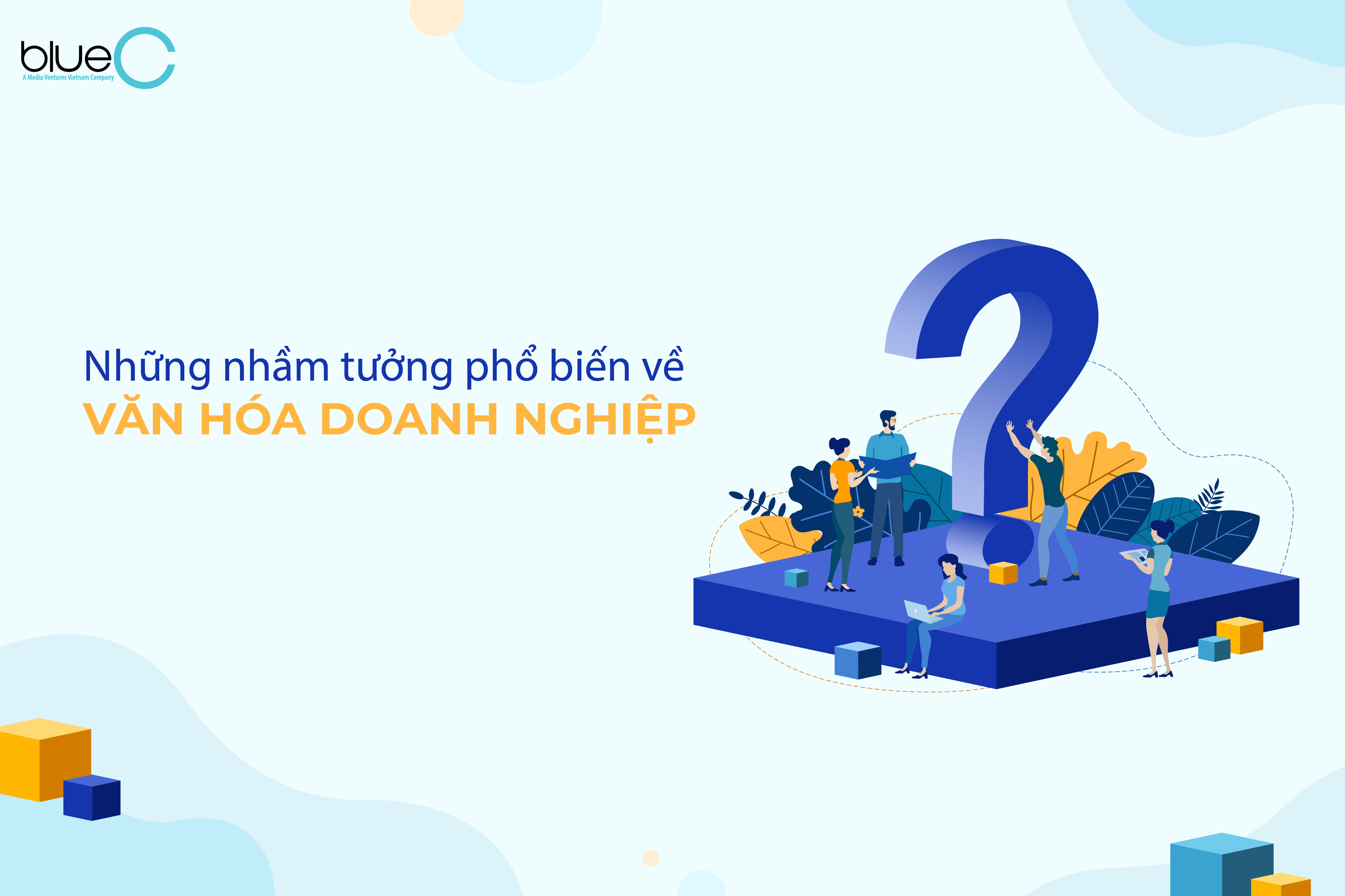 Những nhầm tưởng phổ biến về văn hóa doanh nghiệp