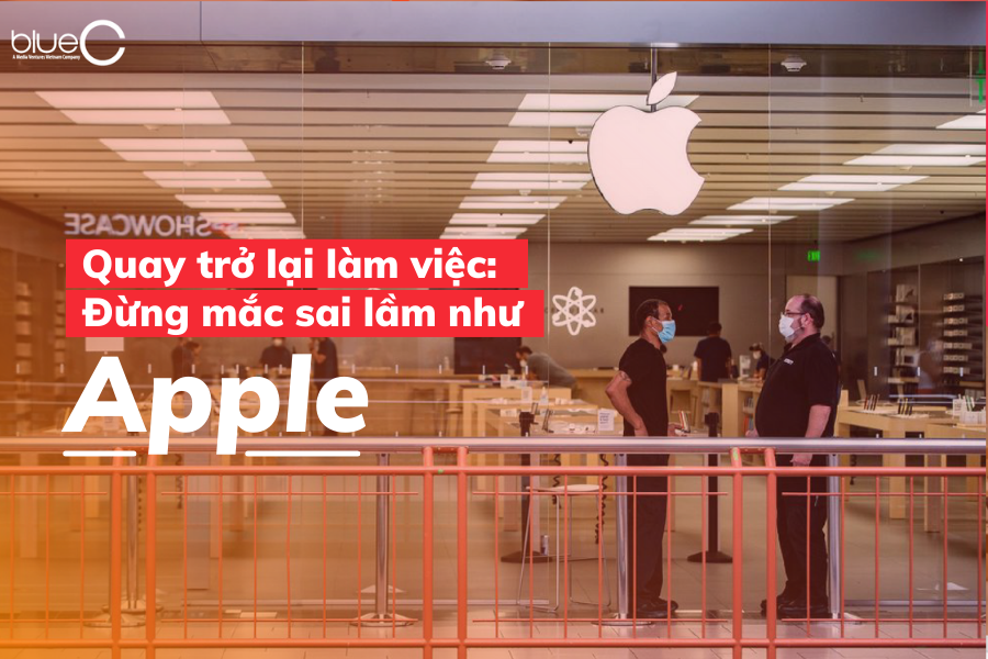 Quay trở lại văn phòng: Đừng mắc sai lầm như Apple