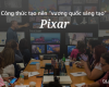 Công thức tạo nên “vương quốc sáng tạo” Pixar