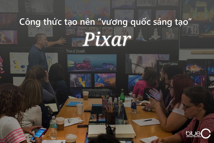 Công thức tạo nên “vương quốc sáng tạo” Pixar