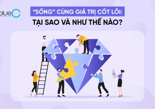 “Sống” cùng giá trị cốt lõi: Tại sao và như thế nào?