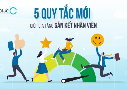 5 quy tắc mới giúp gia tăng gắn kết nhân viên