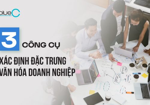 Khám phá 3 công cụ xác định đặc trưng văn hóa của tổ chức