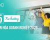 05 Xu hướng Văn hóa doanh nghiệp 2025