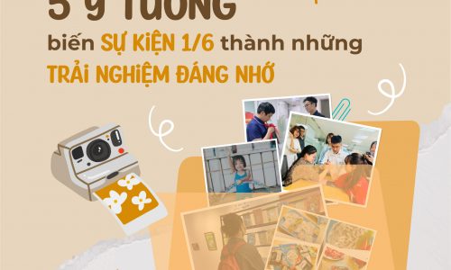 5 ý tưởng biến sự kiện 1/6 thành những trải nghiệm đáng nhớ