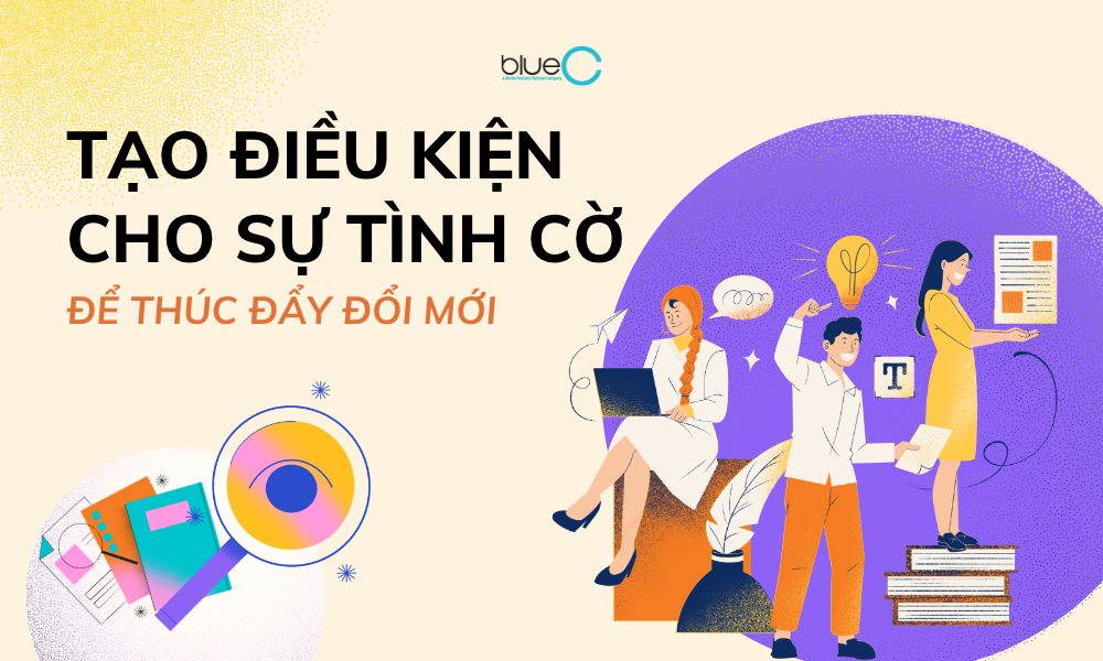 Tạo điều kiện cho sự tình cờ để thúc đẩy đổi mới