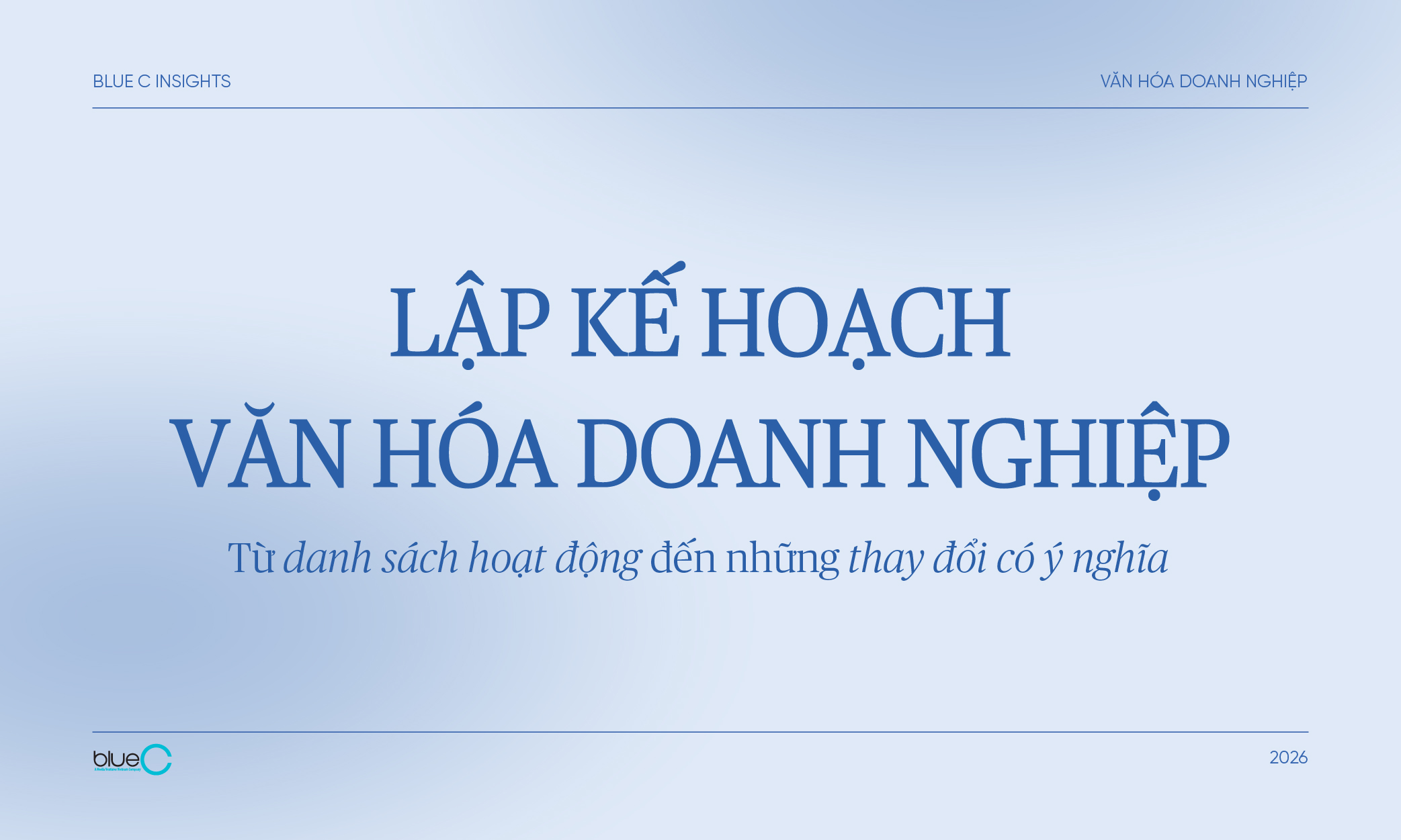 Lập kế hoạch văn hóa doanh nghiệp: Từ danh sách hoạt động đến những thay đổi có ý nghĩa